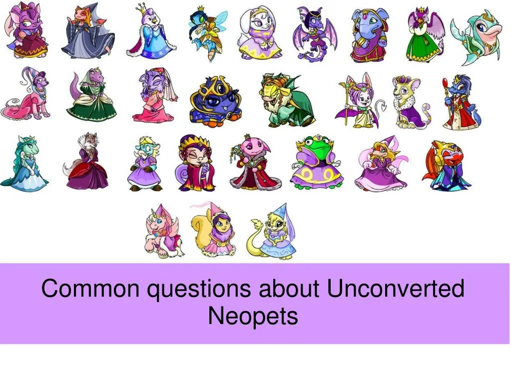 common questions about unconverted neopets