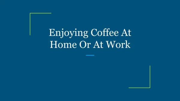 Enjoying Coffee At Home Or At Work