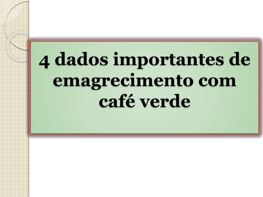 4 dados importantes de emagrecimento com caf verde