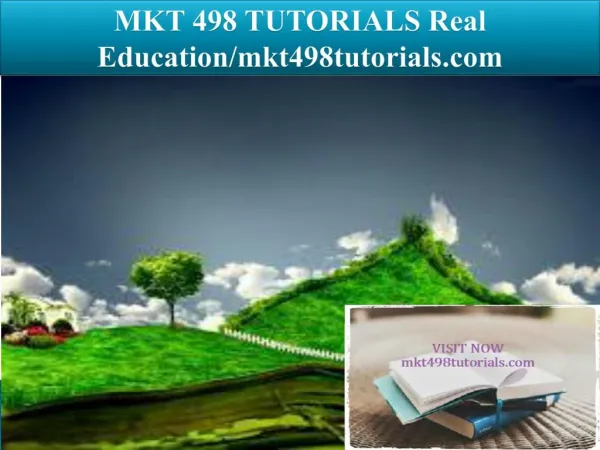 MKT 498 TUTORIALS Real Education/mkt498tutorials.com
