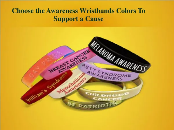 Choose the Awareness Wristbands Colors To Support a Cause