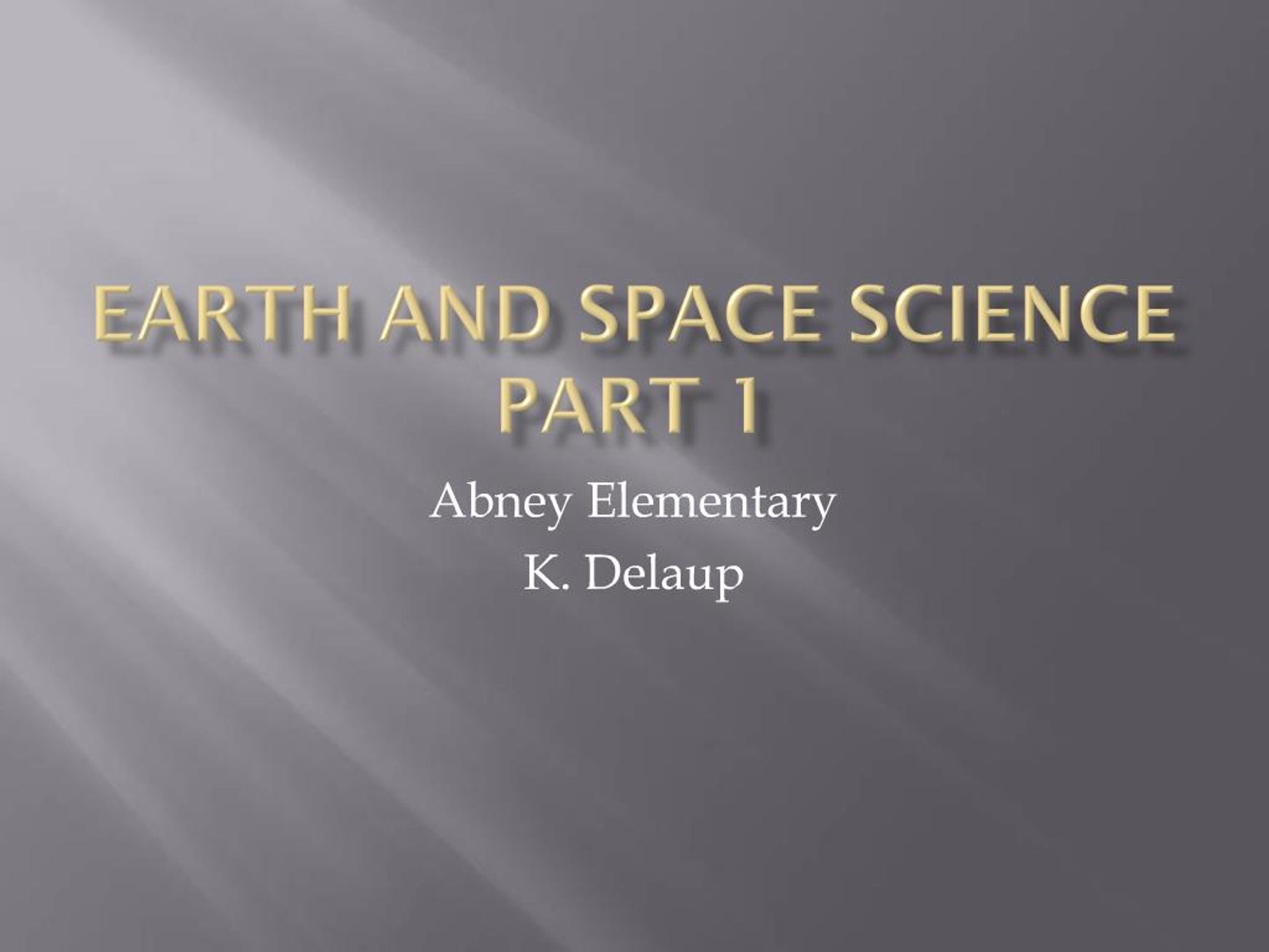 PPT - Earth and Space Science Part 1 PowerPoint Presentation, free ...