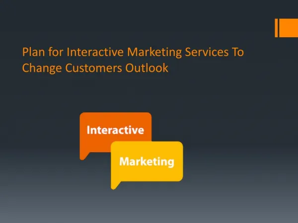 Plan for Interactive Marketing Services To Change Customers Outlook