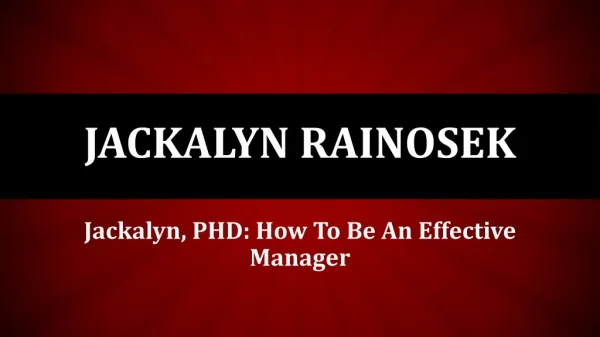Jackalyn Rainosek PHD - How To Be An Effective Manager