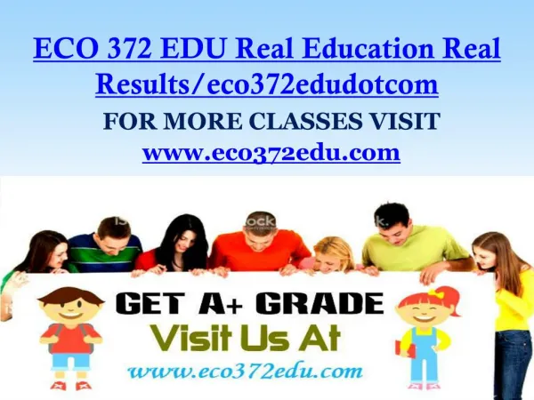 ECO 372 EDU Real Education Real Results/eco372edudotcom