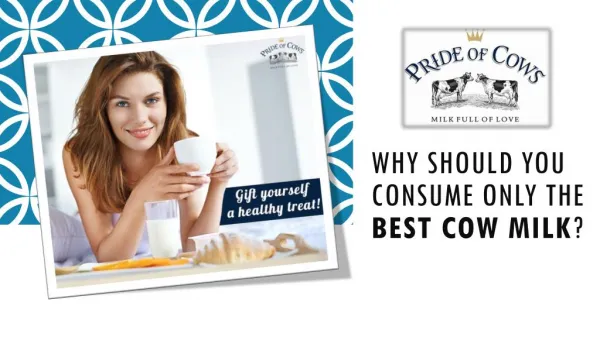 Why should you consume only the best cow milk?