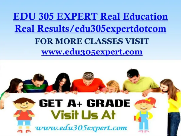 EDU 305 EXPERT Real Education Real Results/edu305expertdotcom