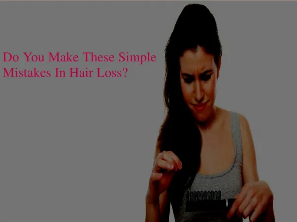 Do You Make These Simple Mistakes In Hair Loss?