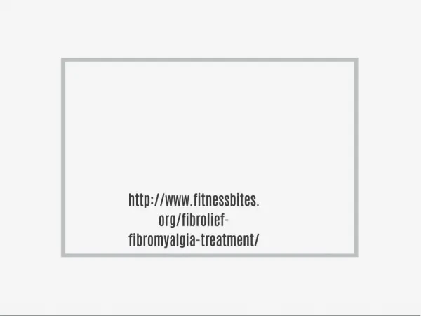 http://www.fitnessbites.org/fibrolief-fibromyalgia-treatment/