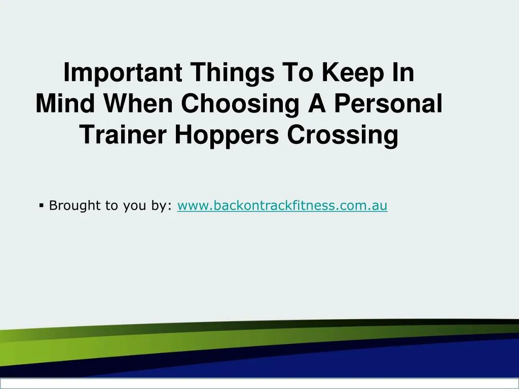 important things to keep in mind when choosing a personal trainer hoppers crossing
