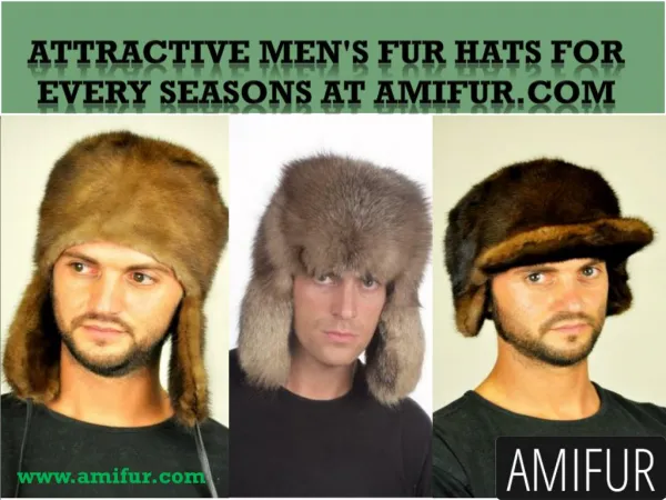 Attractive Men's fur hats For EVERY SEASONS at Amifur.com