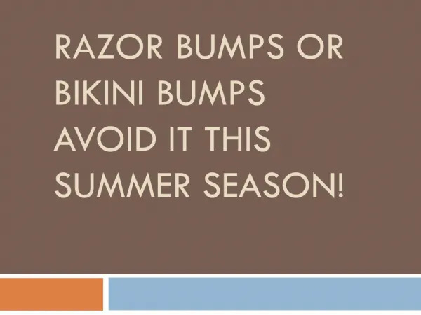 Razor Bumps Or Bikini Bumps Avoid It This Summer Season!