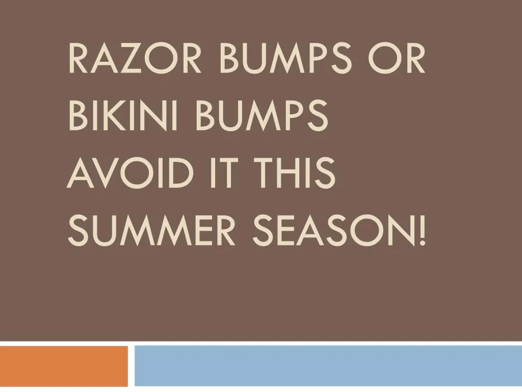 razor bumps or bikini bumps avoid it this summer season