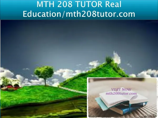 MTH 208 TUTOR Real Education/mth208tutor.com