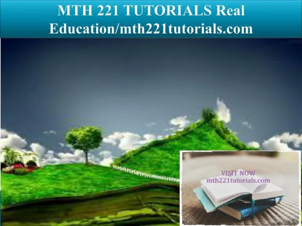 MTH 221 TUTORIALS Real Education/mth221tutorials.com