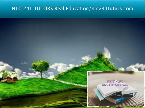 NTC 241 TUTORS Real Education/ntc241tutors.com