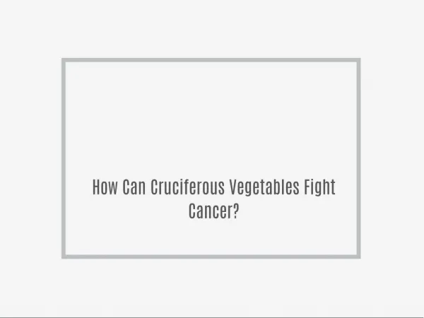 How Can Cruciferous Vegetables Fight Cancer?