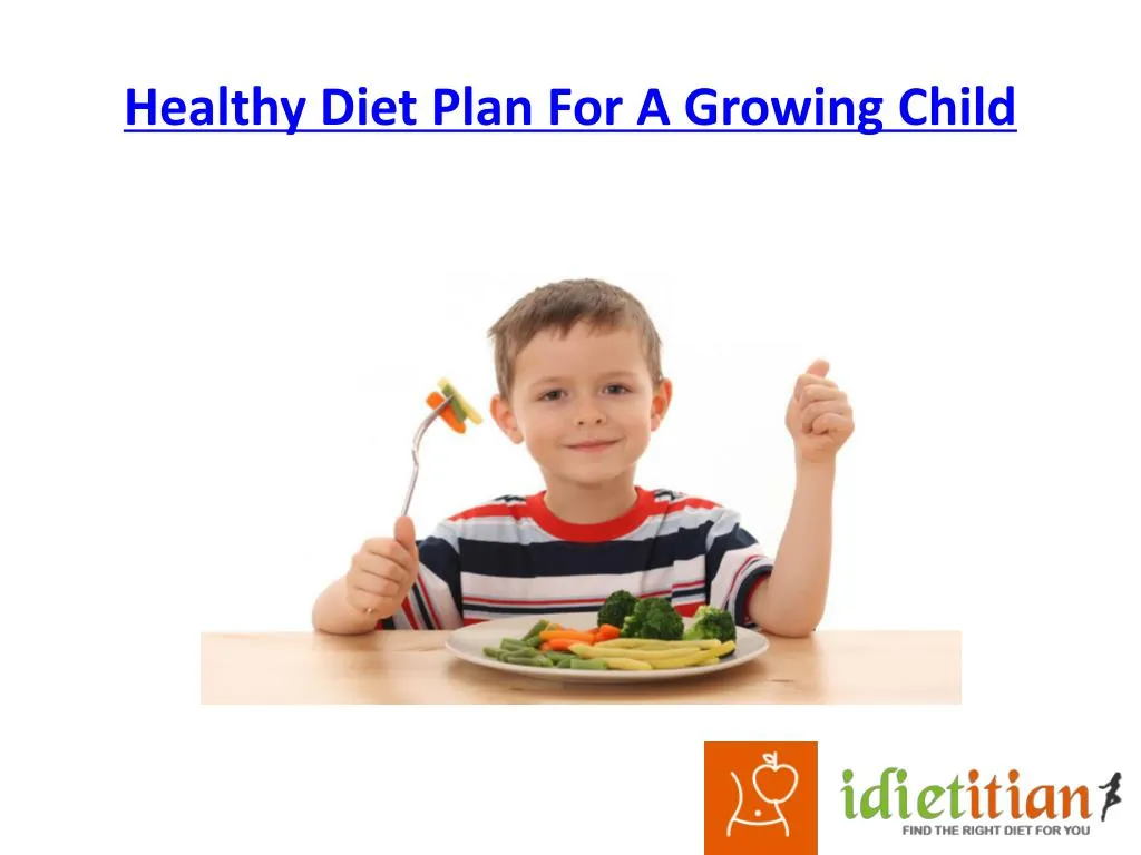 healthy diet plan f or a g rowing c hild
