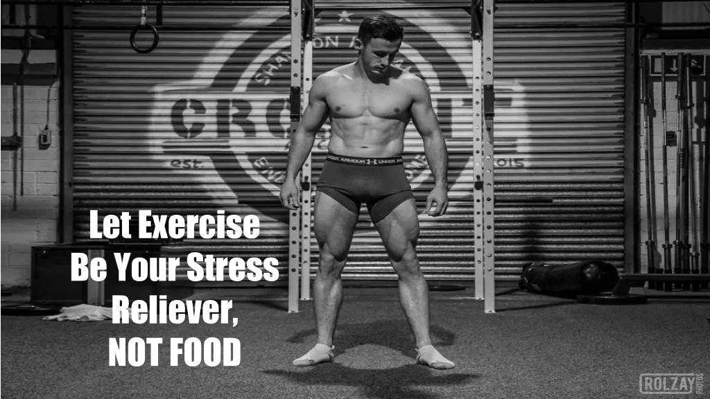 let exercise be your stress reliever not food