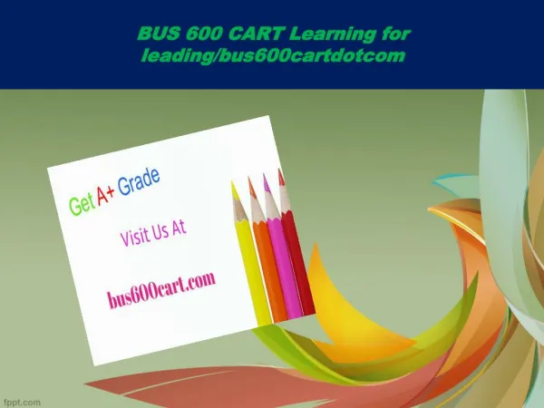 BUS 600 CART Learning for leading/bus600cartdotcom