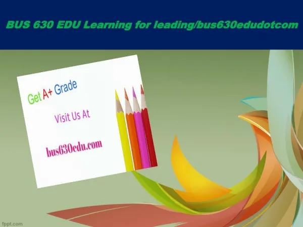 BUS 630 EDU Learning for leading/bus630edudotcom