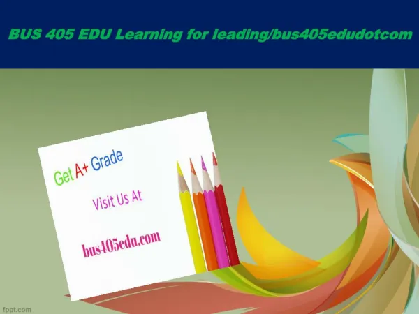 BUS 405 EDU Learning for leading/bus405edudotcom
