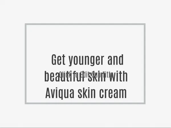 Get younger and beautiful skin with Aviqua skin cream