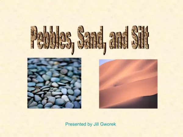 Pebbles, Sand, and Silt