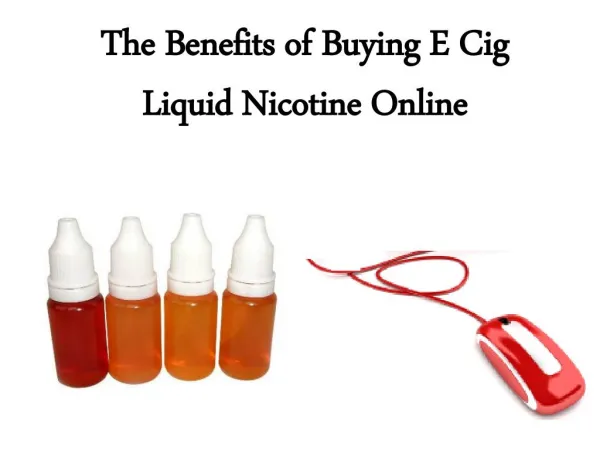 The Benefits of Buying E Cig Liquid Nicotine Online