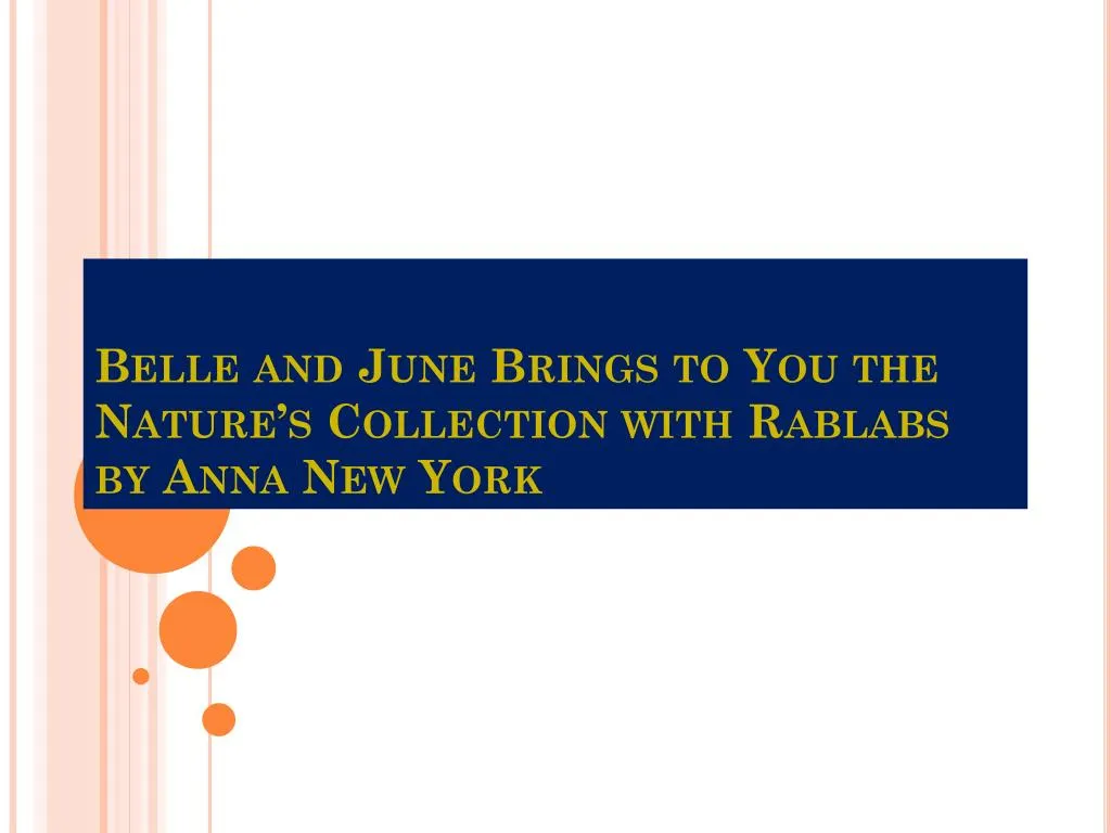 belle and june brings to you the nature s collection with rablabs by anna new york