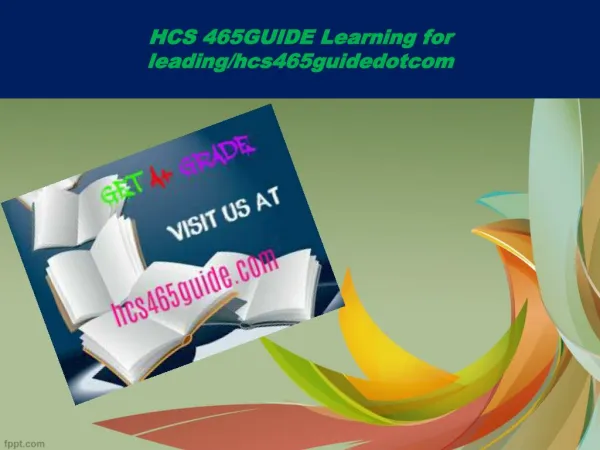 HCS 465GUIDE Learning for leading/hcs465guidedotcom