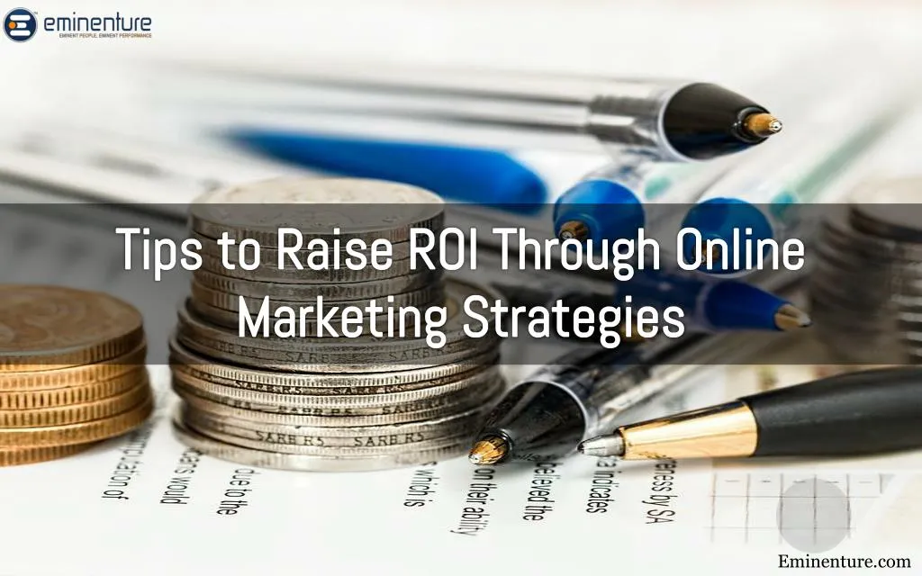 tips to raise roi through online marketing strategies