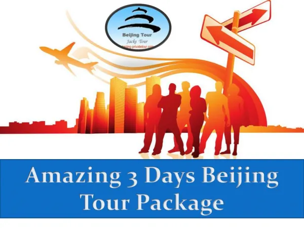 Amazing and Affordable 3 Days Beijing Tour Package