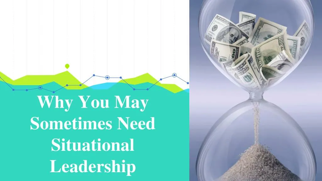 why you may sometimes need situational leadership