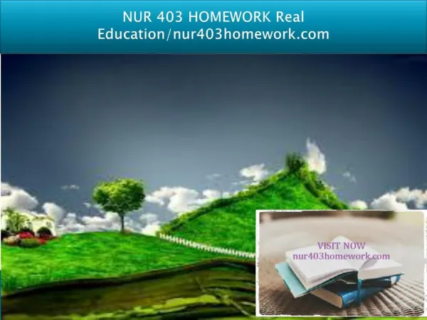 NUR 403 HOMEWORK Real Education/nur403homework.com