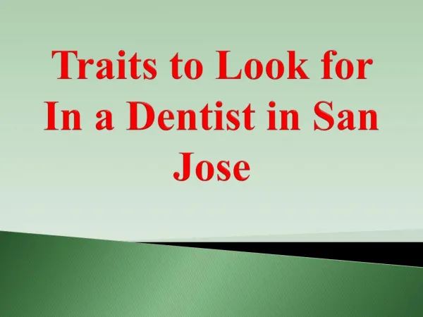 Traits to Look for In a Dentist in San Jose