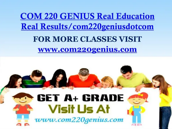 COM 220 GENIUS Real Education Real Results/com220geniusdotcom