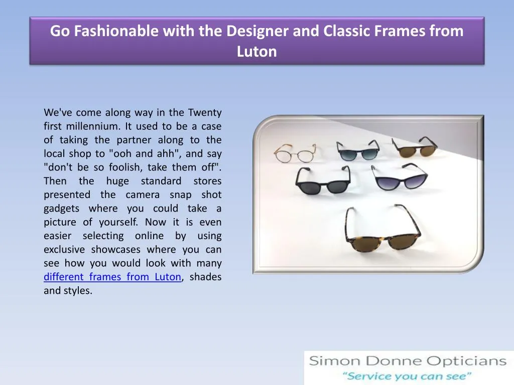 go fashionable with the designer and classic frames from luton