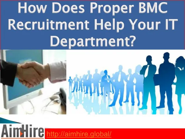 How Does Proper BMC Recruitment Help Your IT Department?