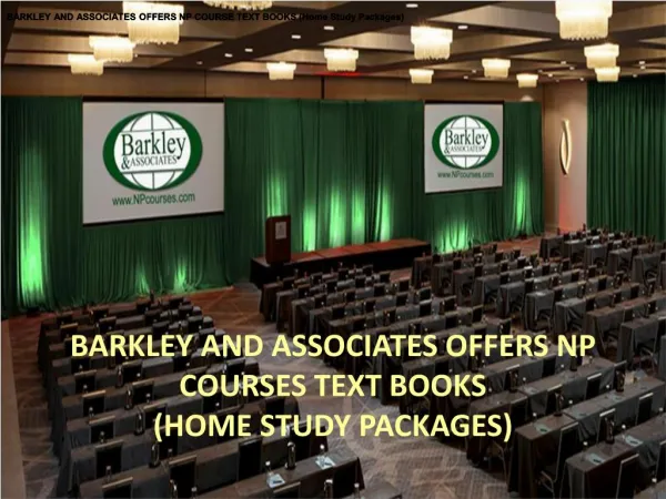 BARKLEY AND ASSOCIATES OFFERS NP COURSES TEXT BOOKS (HOME STUDY PACKAGES)