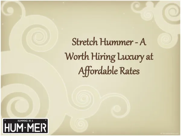 Stretch Hummer - A Worth Hiring Luxury at Affordable Rates