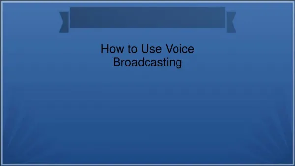 How To Use voice broadcast- Marketing Solution