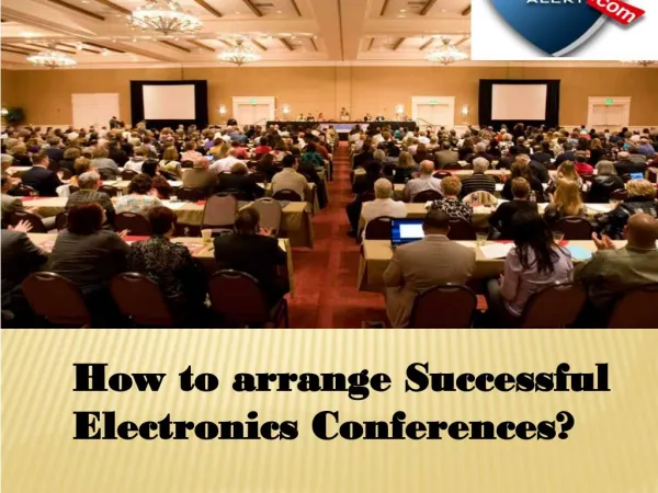 How to arrange Successful Electronics Conferences?