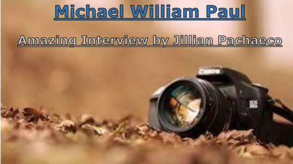 Michael William Paul - Amazing Interview by Jillian Pacheco