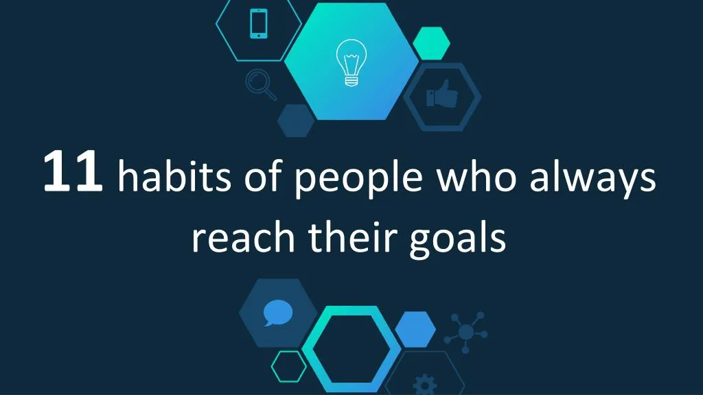 11 habits of people who always reach their goals