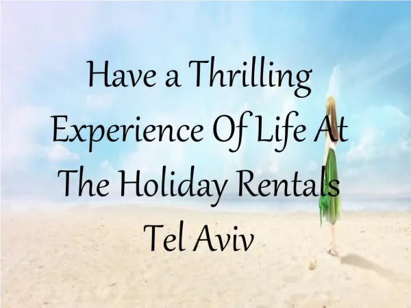 Have a Thrilling Experience Of Life At The Holiday Rentals Tel Aviv