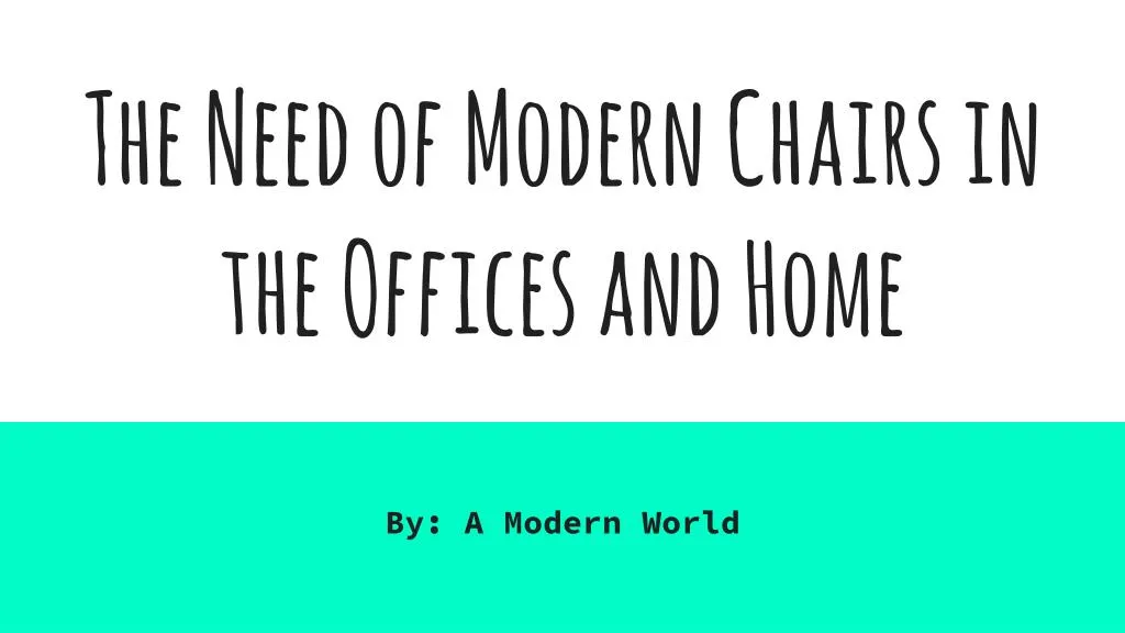 the need of modern chairs in the offices and home
