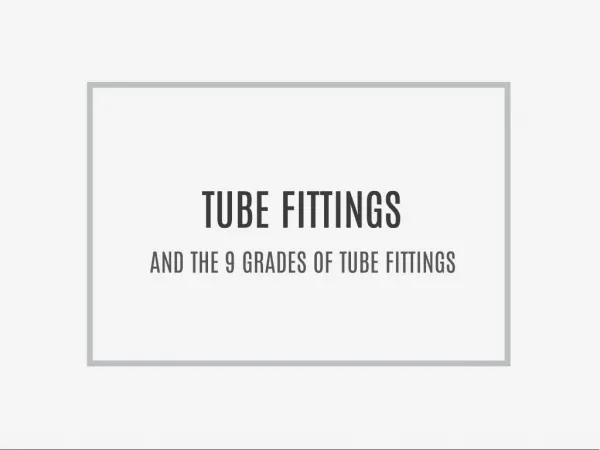 tube fittings and the 9 grades of tube fittings