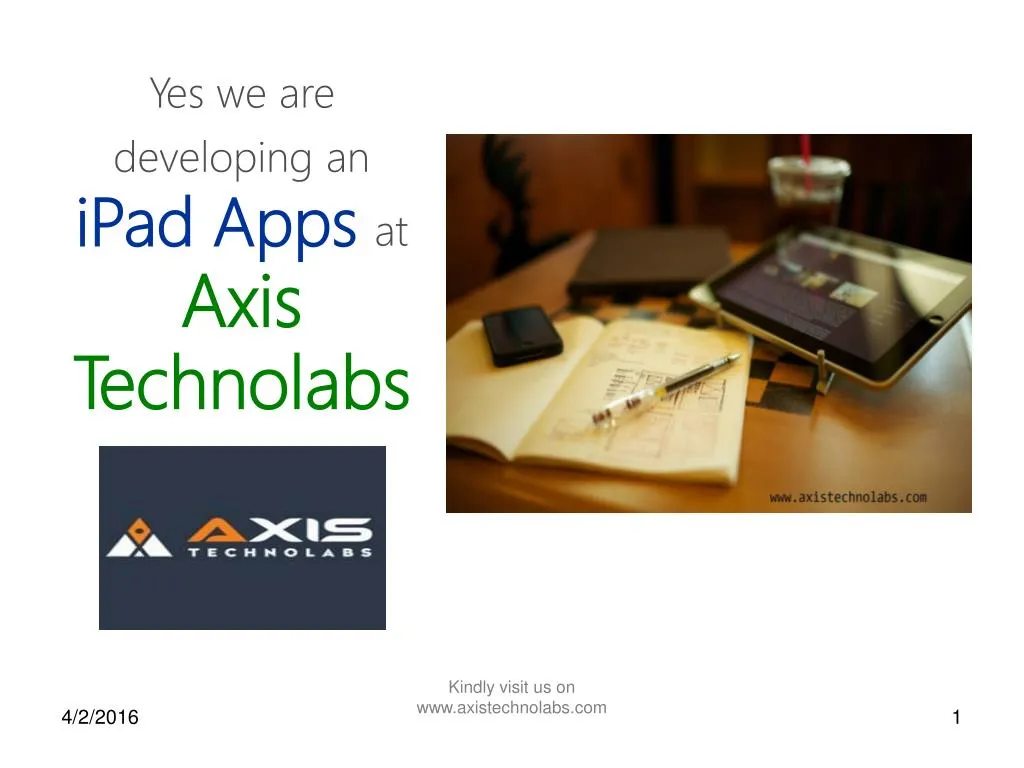 yes we are developing an ipad apps at axis technolabs
