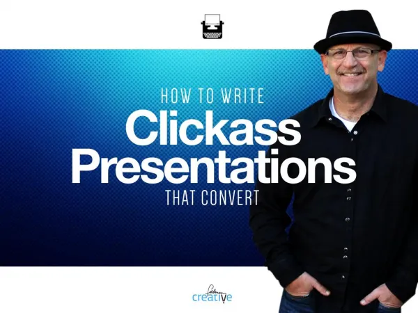 How to Write Clickass Presentations that Convert